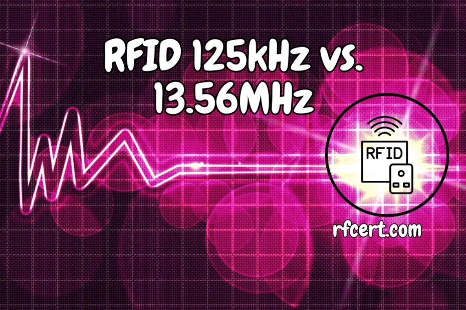 RFID 125kHz vs. 13.56MHz